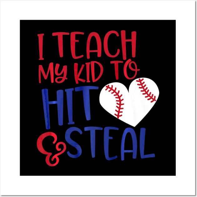 I Teach My Kids to Hit and Steal - Baseball Mom Wall Art by Chicu